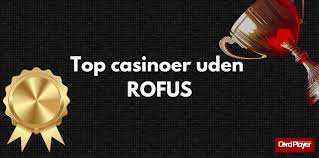 Oplev Casinoer uden ROFUS for Danske Spillere